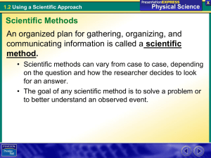 An organized plan for gathering, organizing, and scientific method. Scientific Methods