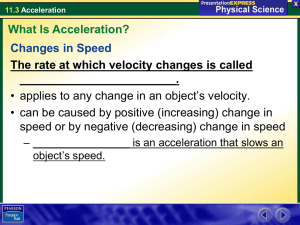 Changes in Speed The rate at which velocity changes is called ________________________.