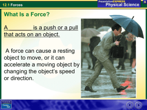 _______ that acts on an object. A force can cause a resting