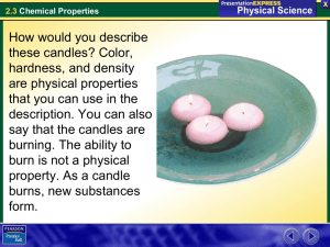 How would you describe these candles? Color, hardness, and density are physical properties