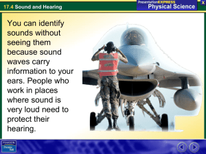 You can identify sounds without seeing them because sound