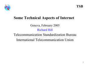 Some Technical Aspects of Internet TSB Telecommunication Standardization Bureau International Telecommunication Union