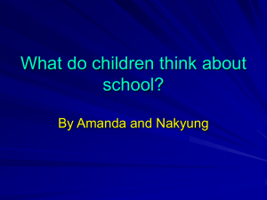 What do children think about school? By Amanda and Nakyung