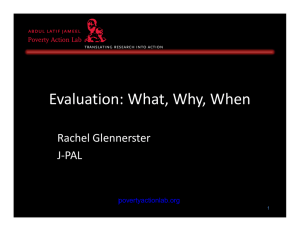 Evaluation: What  Why  When Evaluation: What, Why, When Rachel Glennerster