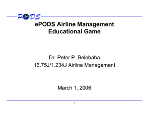 ePODS Airline Management Educational Game Dr. Peter P. Belobaba 16.75J/1.234J Airline Management
