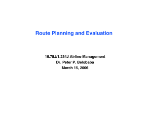 Route Planning and Evaluation 16.75J/1.234J Airline Management Dr. Peter P. Belobaba