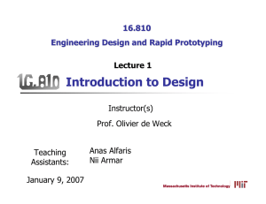 Introduction to Design 16.810 Engineering Design and Rapid Prototyping Instructor(s)