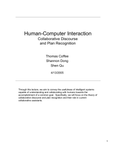 Human-Computer Interaction Collaborative Discourse and Plan Recognition Thomas Coffee