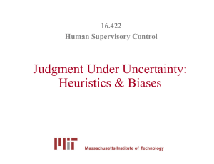 Judgment Under Uncertainty: Heuristics &amp; Biases 16.422 Human Supervisory Control