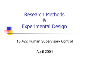 Research Methods &amp; Experimental Design 16.422 Human Supervisory Control