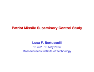 Patriot Missile Supervisory Control Study Luca F. Bertuccelli Massachusetts Institute of Technology
