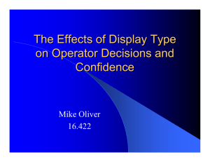The Effects of Display Type on Operator Decisions and Confidence Mike Oliver