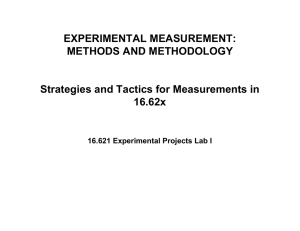 EXPERIMENTAL MEASUREMENT: METHODS AND METHODOLOGY Strategies and Tactics for Measurements in 16.62x