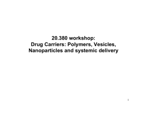 20.380 workshop: Drug Carriers: Polymers, Vesicles, Nanoparticles and systemic delivery 1