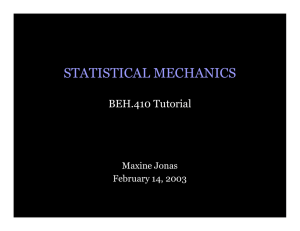 STATISTICAL MECHANICS BEH.410 Tutorial Maxine Jonas February 14, 2003