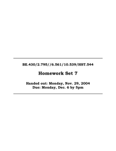 Homework Set 7 BE.430/2.795//6.561/10.539/HST.544 Handed out: Monday, Nov. 29, 2004