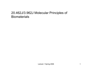 20.462J/3.962J Molecular Principles of Biomaterials Lecture 1 Spring 2006 1