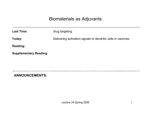 Biomaterials as Adjuvants ANNOUNCEMENTS: Last Time: Today: