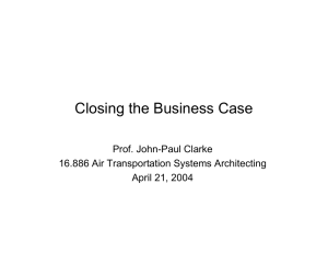 Closing the Business Case Prof. John-Paul Clarke 16.886 Air Transportation Systems Architecting