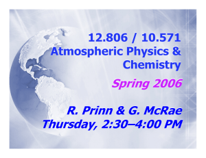 Spring 2006 R. Prinn &amp; G. McRae Thursday, 2:30–4:00 PM 12.806 / 10.571
