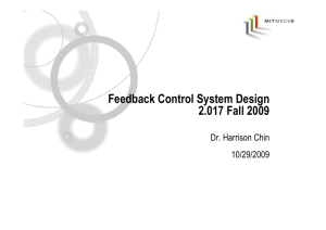 Feedback Control System Design 2.017 Fall 2009 Dr. Harrison Chin 10/29/2009