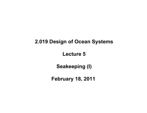2.019 Design of Ocean Systems Lecture 5 Seakeeping (I) February 18, 2011