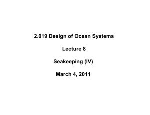 2.019 Design of Ocean Systems Lecture 8 Seakeeping (IV) March 4, 2011