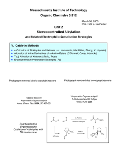 Massachusetts Institute of Technology Organic Chemistry 5.512 Unit 2 Stereocontrolled Alkylation