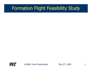 Formation Flight Feasibility Study 16.886: Final Presentation May 5 , 2004
