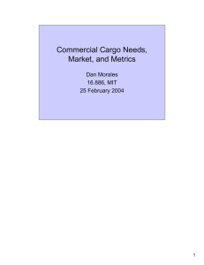 Commercial Cargo Needs, Market, and Metrics Dan Morales 16.886, MIT