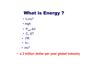 What is Energy ? • ½ mv • mgh • P
