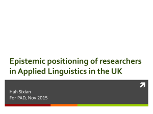 Epistemic positioning of researchers in Applied Linguistics in the UK  Hah Sixian