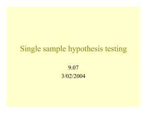 Single sample hypothesis testing 9.07 3/02/2004