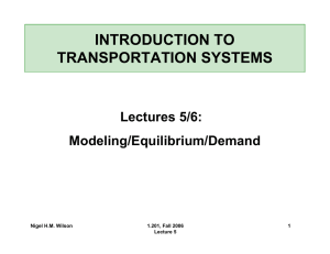INTRODUCTION TO TRANSPORTATION SYSTEMS Lectures 5/6: Modeling/Equilibrium/Demand