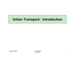 Urban Transport:  Introduction Nigel H.M. Wilson 1.201, Fall 2006 1