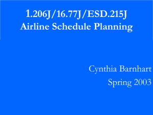 1 .206J/16.77J/ESD.215J Airline Schedule Planning Cynthia Barnhart