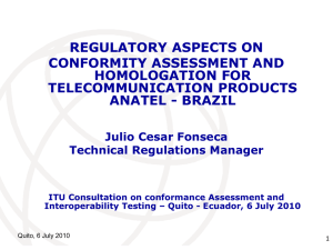 REGULATORY ASPECTS ON CONFORMITY ASSESSMENT AND HOMOLOGATION FOR TELECOMMUNICATION PRODUCTS