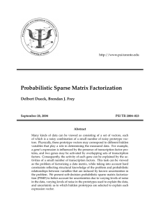 Probabilistic Sparse Matrix Factorization Delbert Dueck, Brendan J. Frey  September 28, 2004