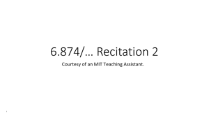 6.874/… Recitation 2 Courtesy of an MIT Teaching Assistant. 1
