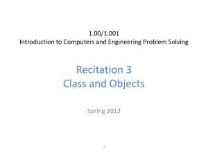 Recitation 3 Class and Objects  1.00/1.001