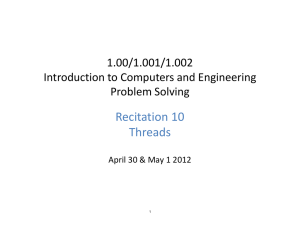 Recitation 10 Threads 1.00/1.001/1.002 Introduction to Computers and Engineering