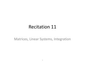 Recitation 11 Matrices, Linear Systems, Integration 1