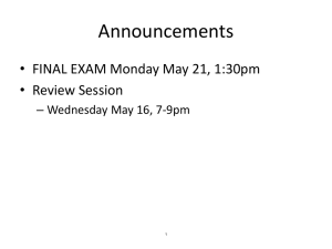Announcements • FINAL EXAM Monday May 21, 1:30pm • Review Session