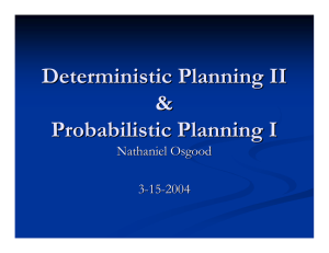 Deterministic Planning II &amp; Probabilistic Planning I Nathaniel Osgood