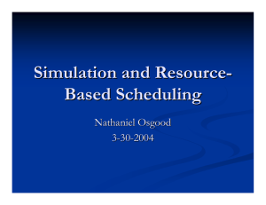 Simulation and Resource - Based Scheduling Nathaniel Osgood