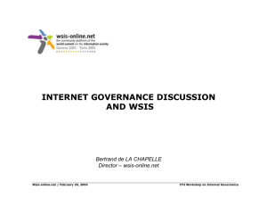 INTERNET GOVERNANCE DISCUSSION AND WSIS Bertrand de LA CHAPELLE Director – wsis-online.net