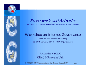 Framework and Activities Workshop on Internet Governance Alexander NTOKO Chief, E-Strategies Unit