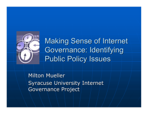 Making Sense of Internet Governance: Identifying Public Policy Issues Milton Mueller