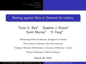 Betting against Beta or Demand for Lottery Turan G. Bali Scott Murray