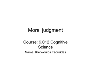 Moral judgment Course: 9.012 Cognitive Science Name: Kleovoulos Tsourides